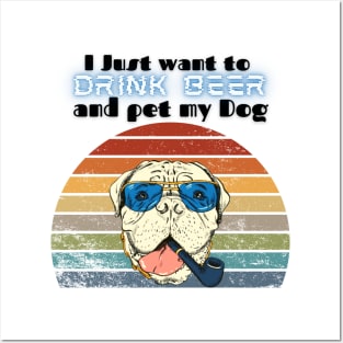 I just want to drink beer and pet my dog! Posters and Art